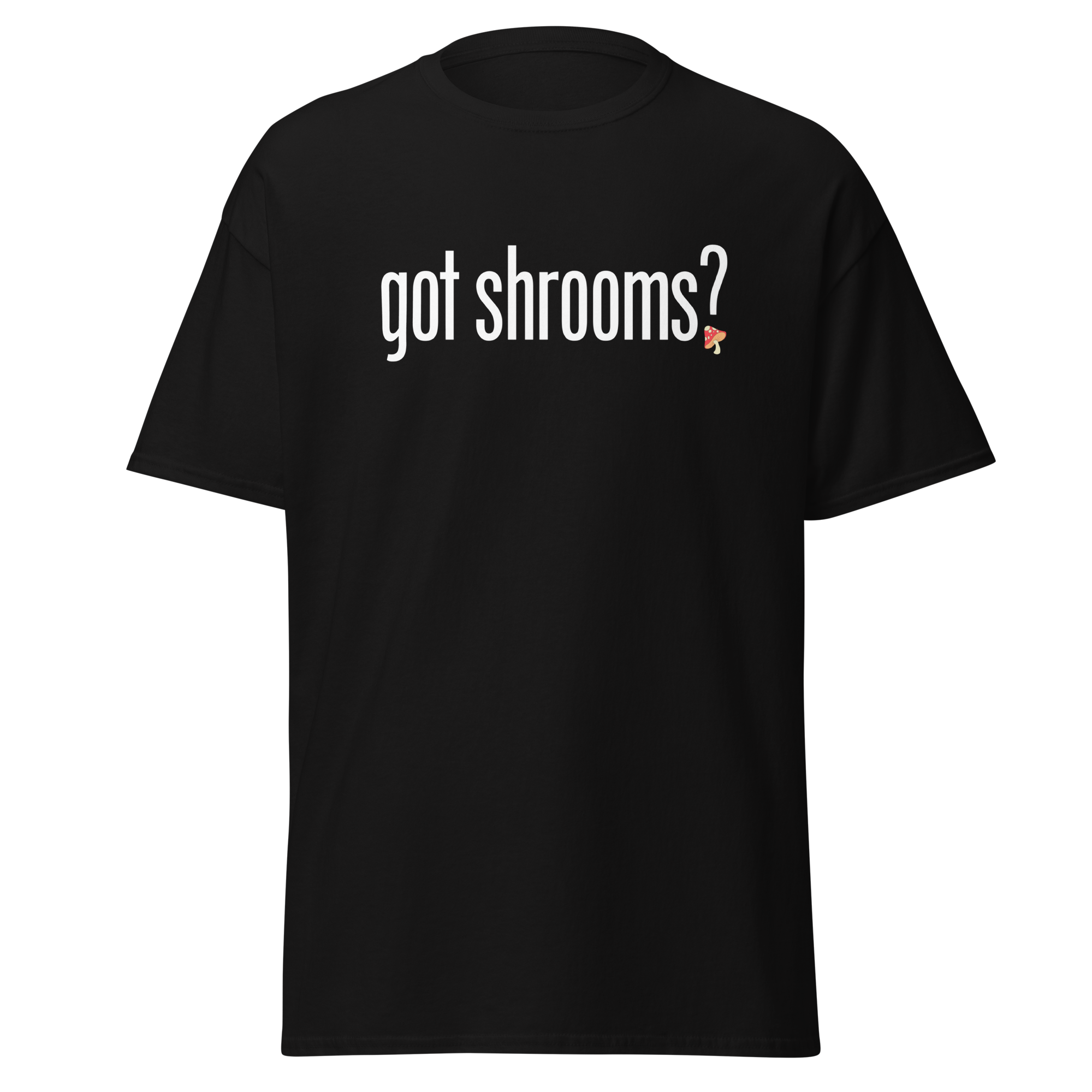 T-Shirt | Got Shrooms? | Mental Health Awareness Tee