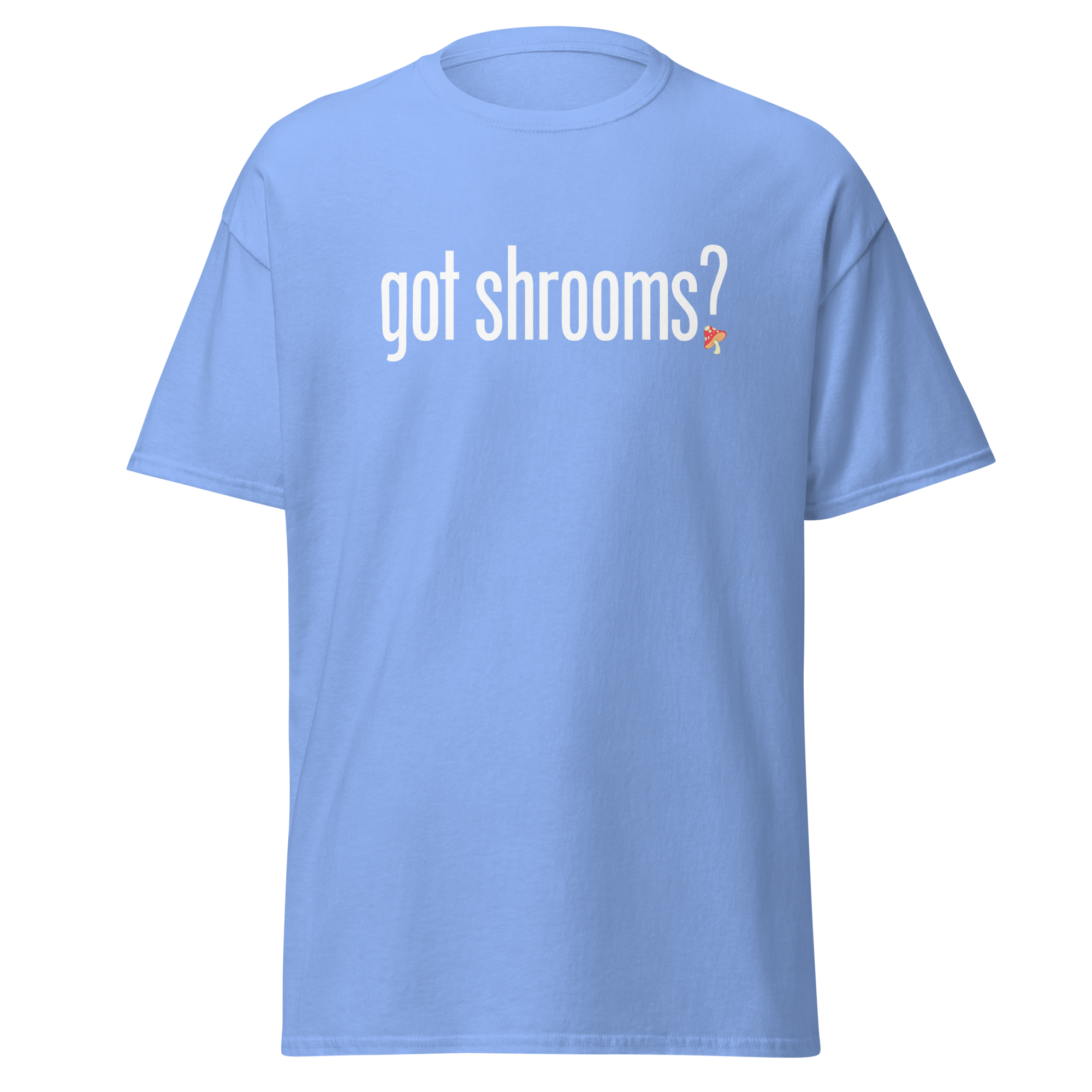 T-Shirt | Got Shrooms? | Mental Health Awareness Tee