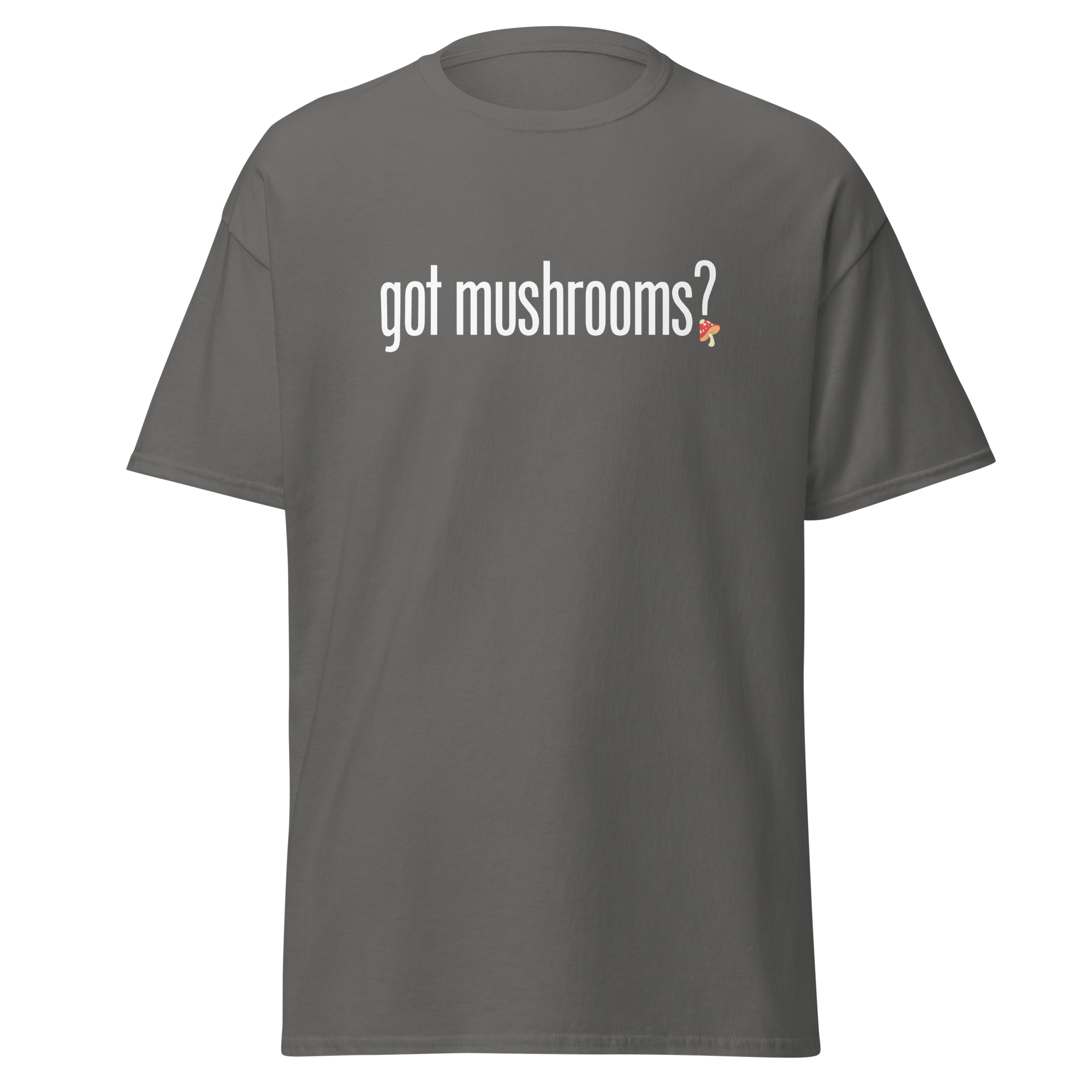 T-Shirt | Got Mushroom? | Natural Medicine Apparel