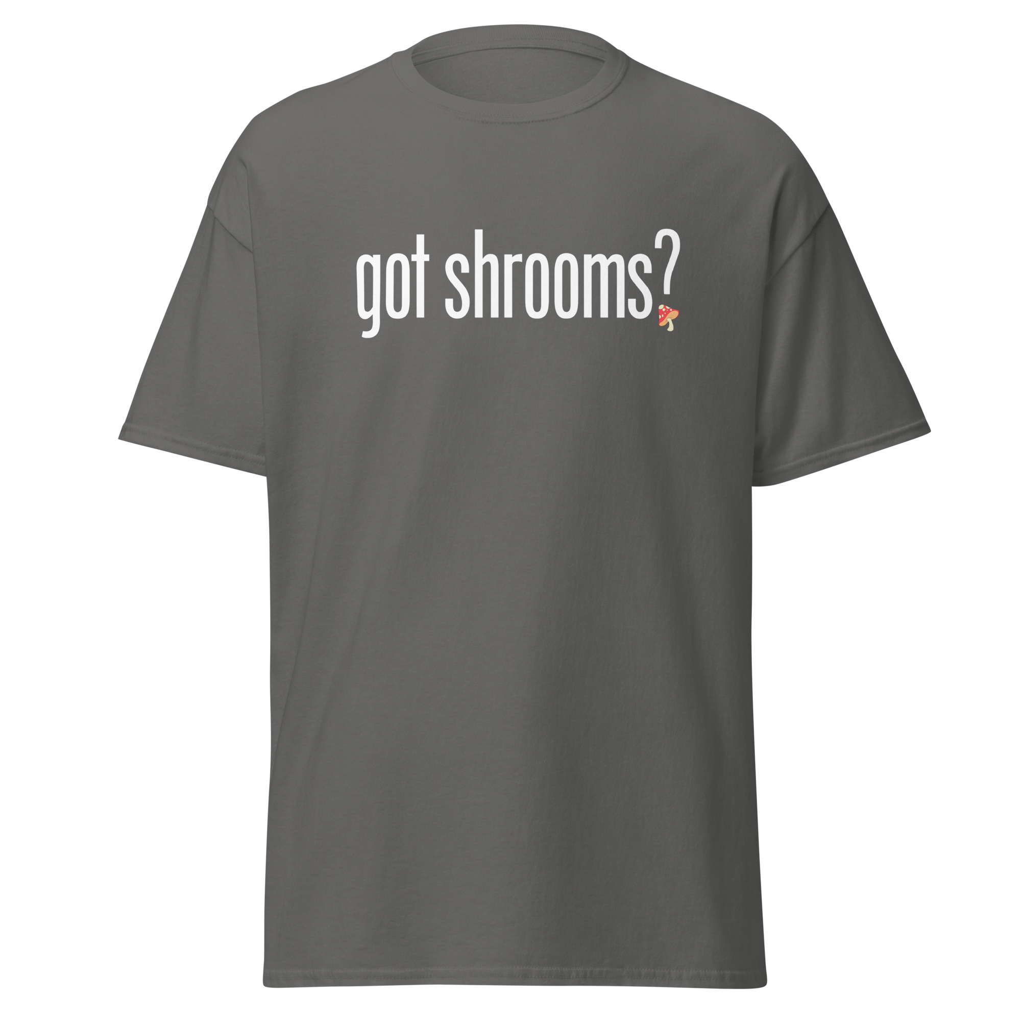 T-Shirt | Got Shrooms? | Mental Health Awareness Tee