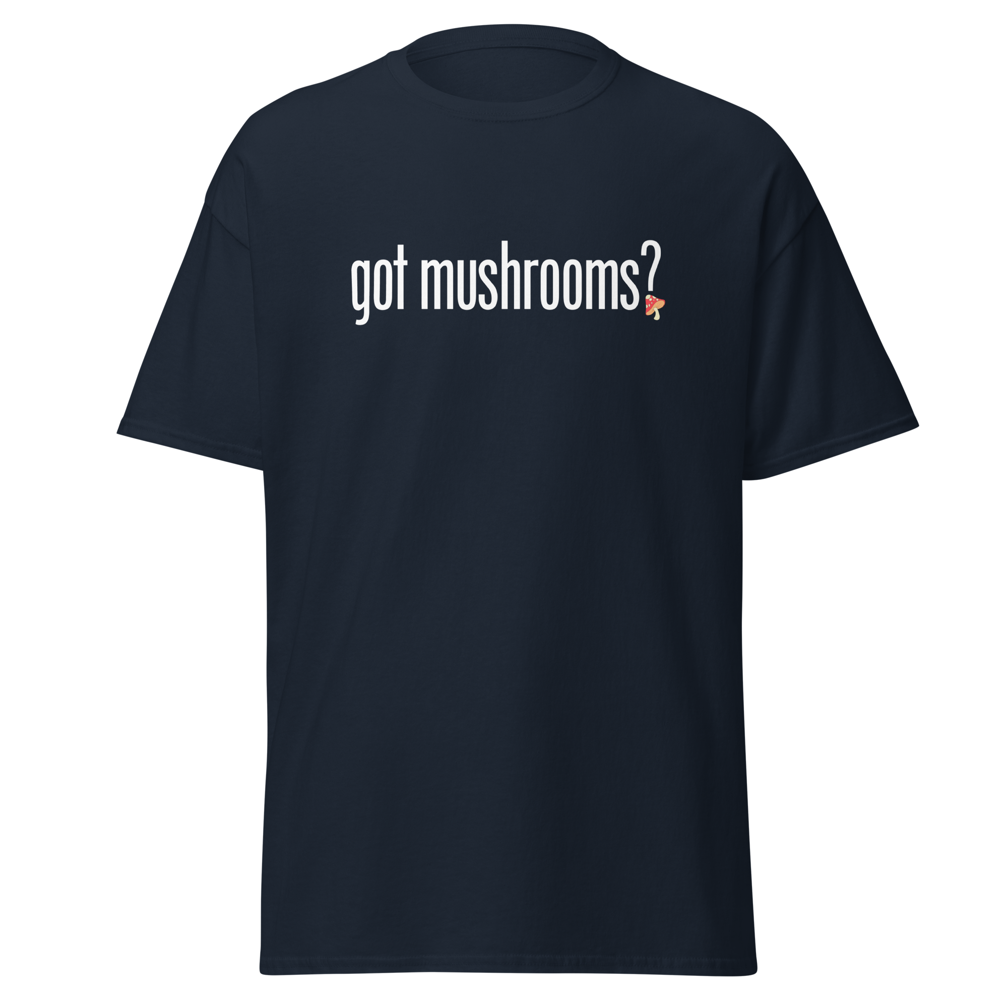 T-Shirt | Got Mushroom? | Natural Medicine Apparel