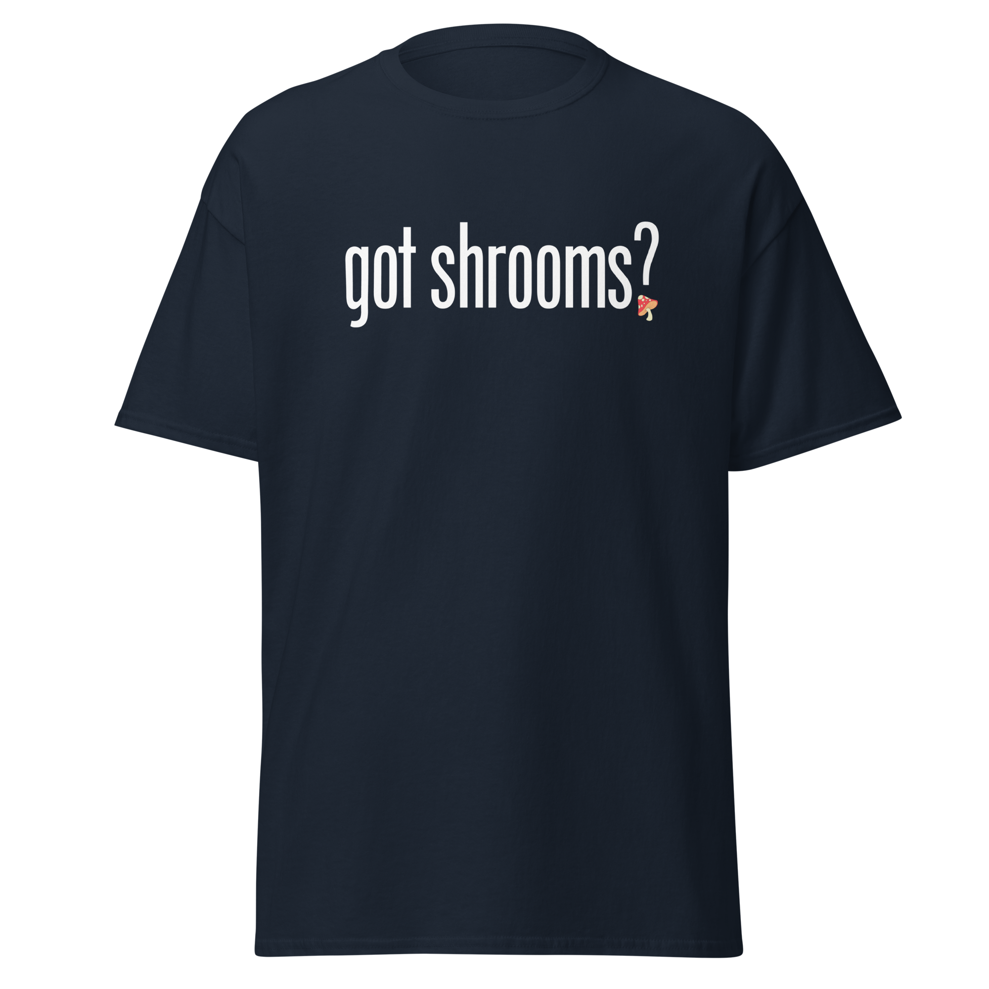 T-Shirt | Got Shrooms? | Mental Health Awareness Tee