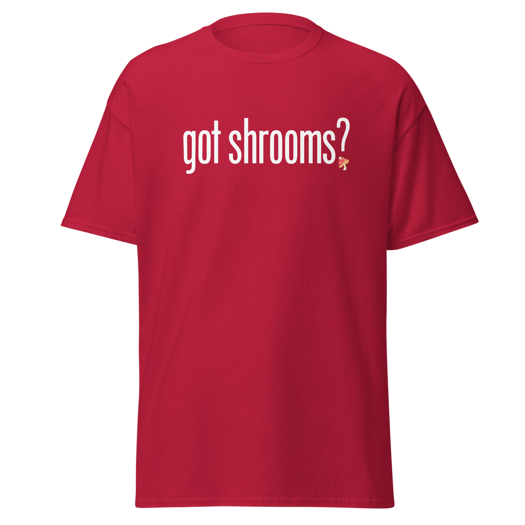 T-Shirt | Got Shrooms? | Mental Health Awareness Tee
