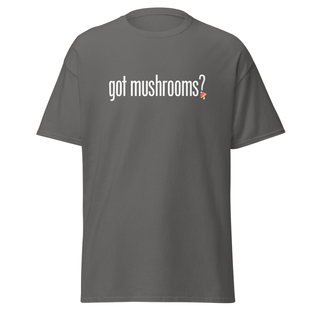 T-Shirt | Got Mushroom? | Natural Medicine Apparel