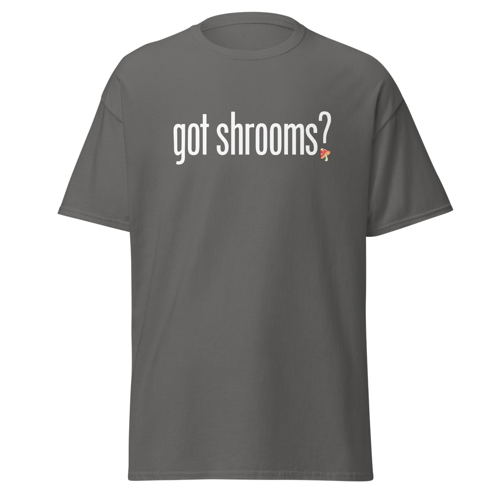 T-Shirt | Got Shrooms? | Mental Health Awareness Tee