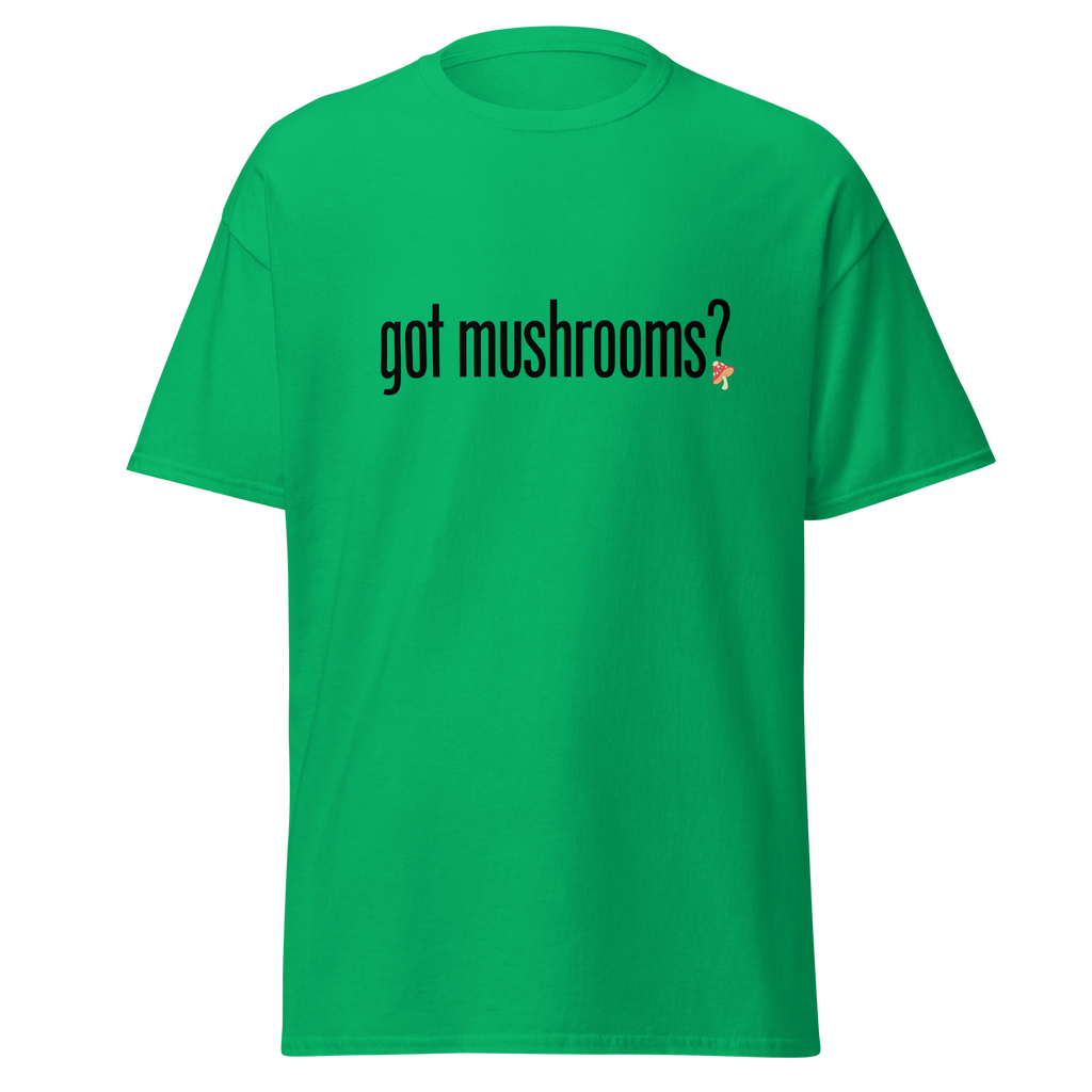 T-Shirt | Got Mushroom? | Natural Medicine Apparel