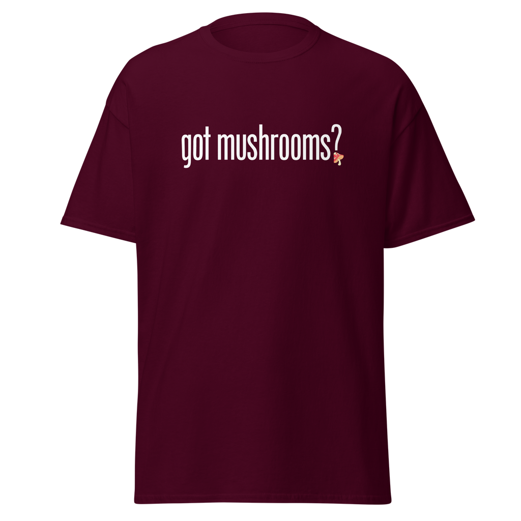 T-Shirt | Got Mushroom? | Natural Medicine Apparel