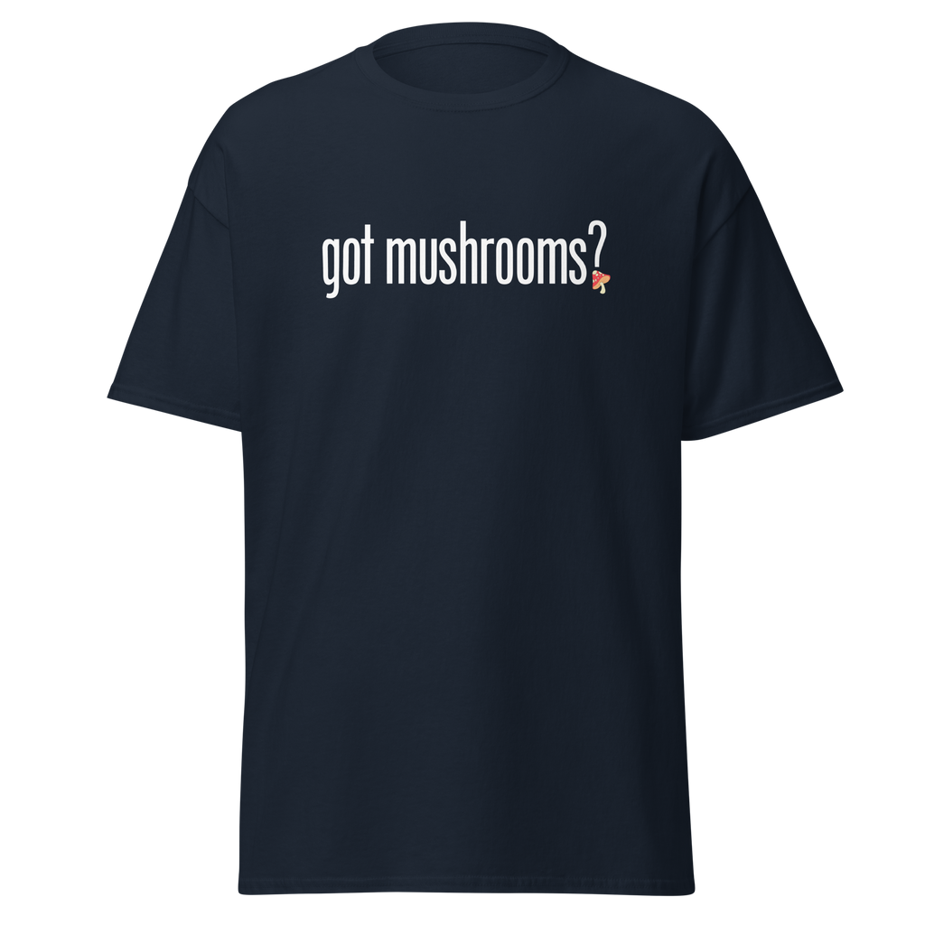 T-Shirt | Got Mushroom? | Natural Medicine Apparel