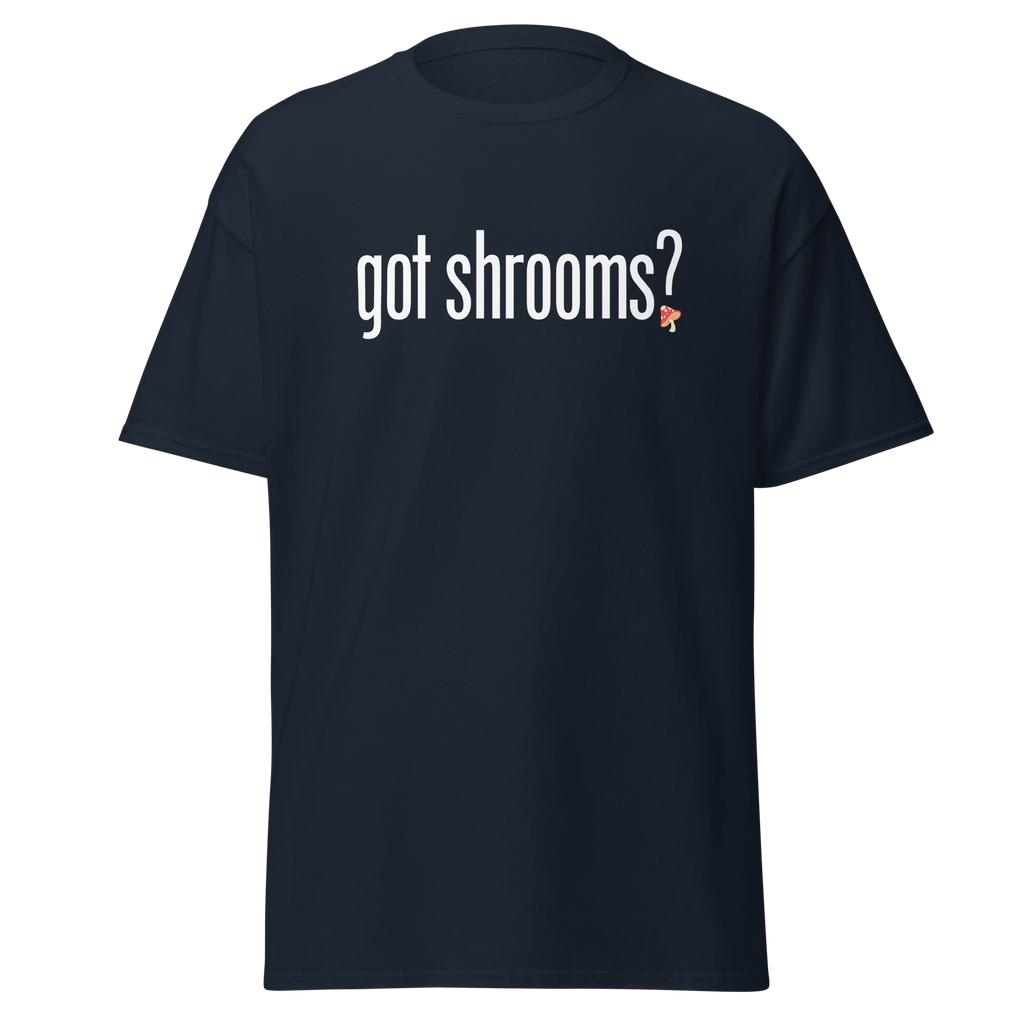 T-Shirt | Got Shrooms? | Mental Health Awareness Tee
