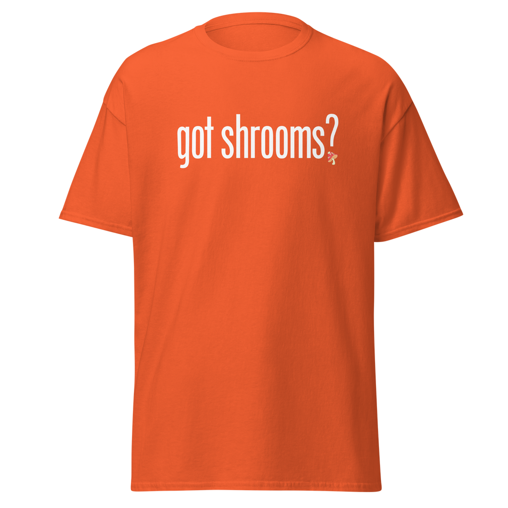 T-Shirt | Got Shrooms? | Mental Health Awareness Tee