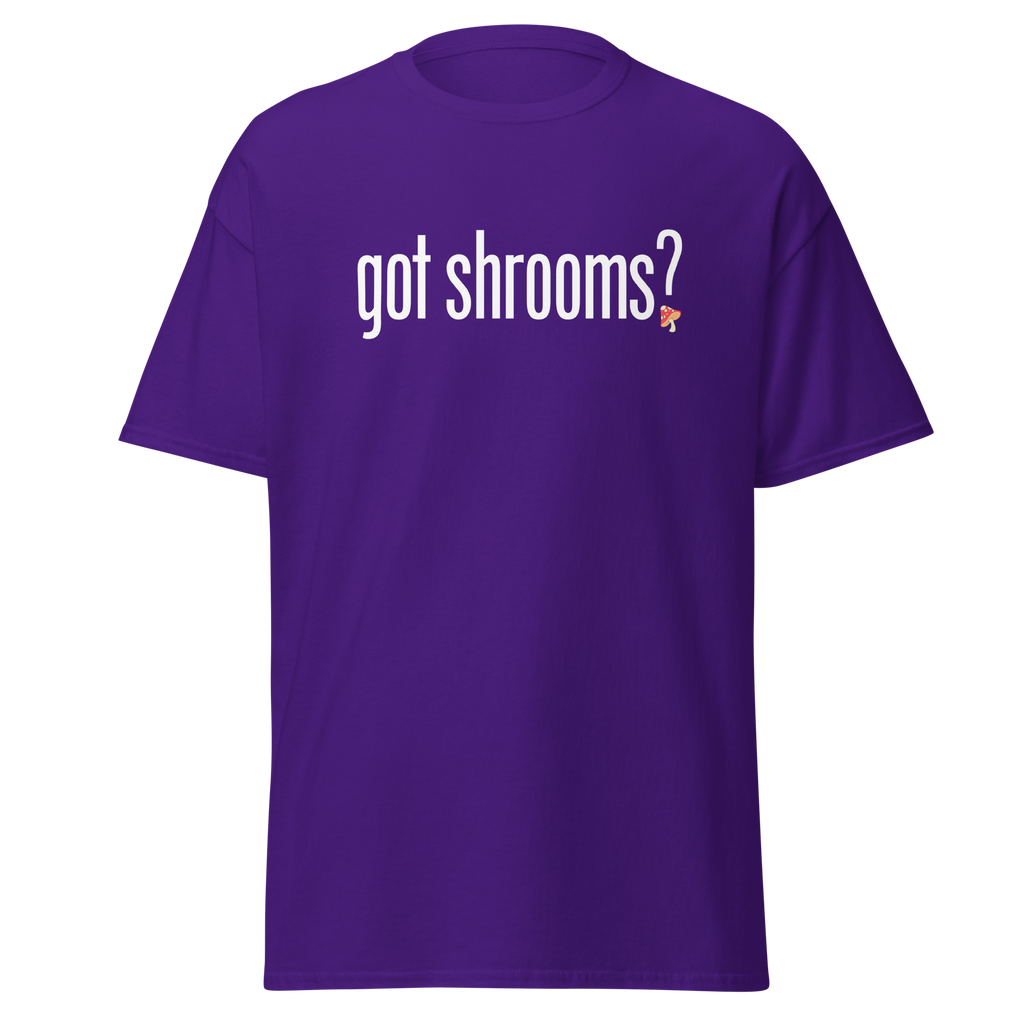 T-Shirt | Got Shrooms? | Mental Health Awareness Tee
