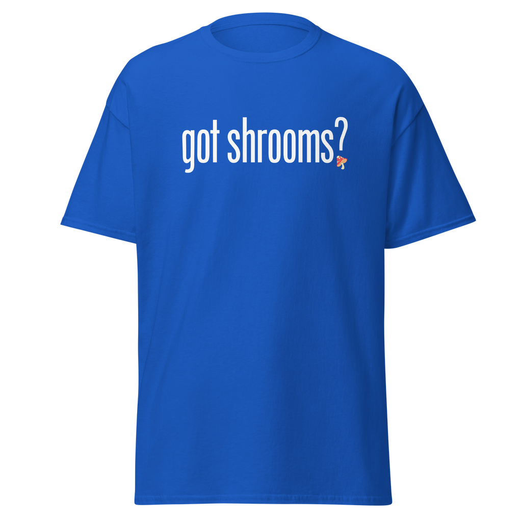 T-Shirt | Got Shrooms? | Mental Health Awareness Tee